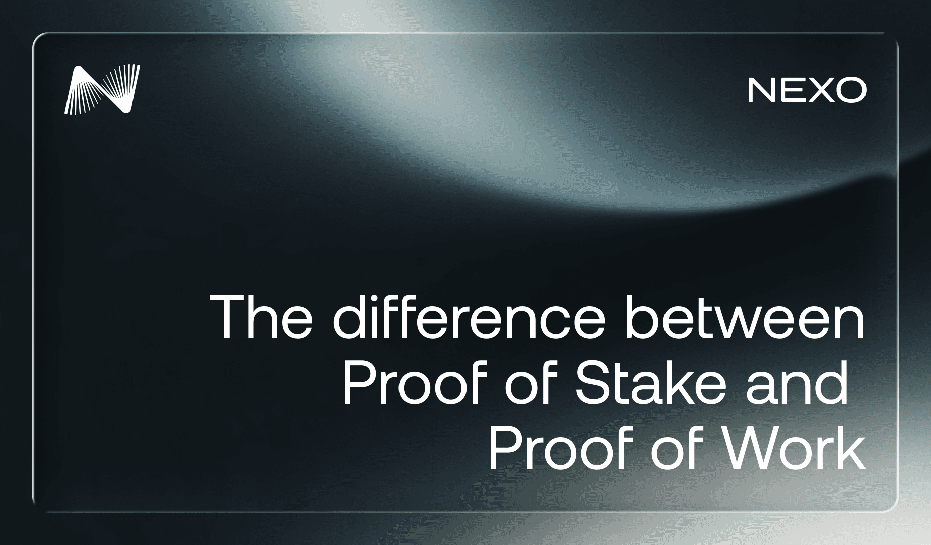 A dark, moody editorial graphic featuring a deep navy/charcoal background with a soft silver light sweep across the upper portion. The Nexo logo and wordmark appear in the top corners (icon top-left, "NEXO" top-right). Centered in the lower half, large white sans-serif text reads: "The difference between Proof of Stake and Proof of Work." The overall aesthetic is minimal and premium, with a frosted glass border framing the card.
