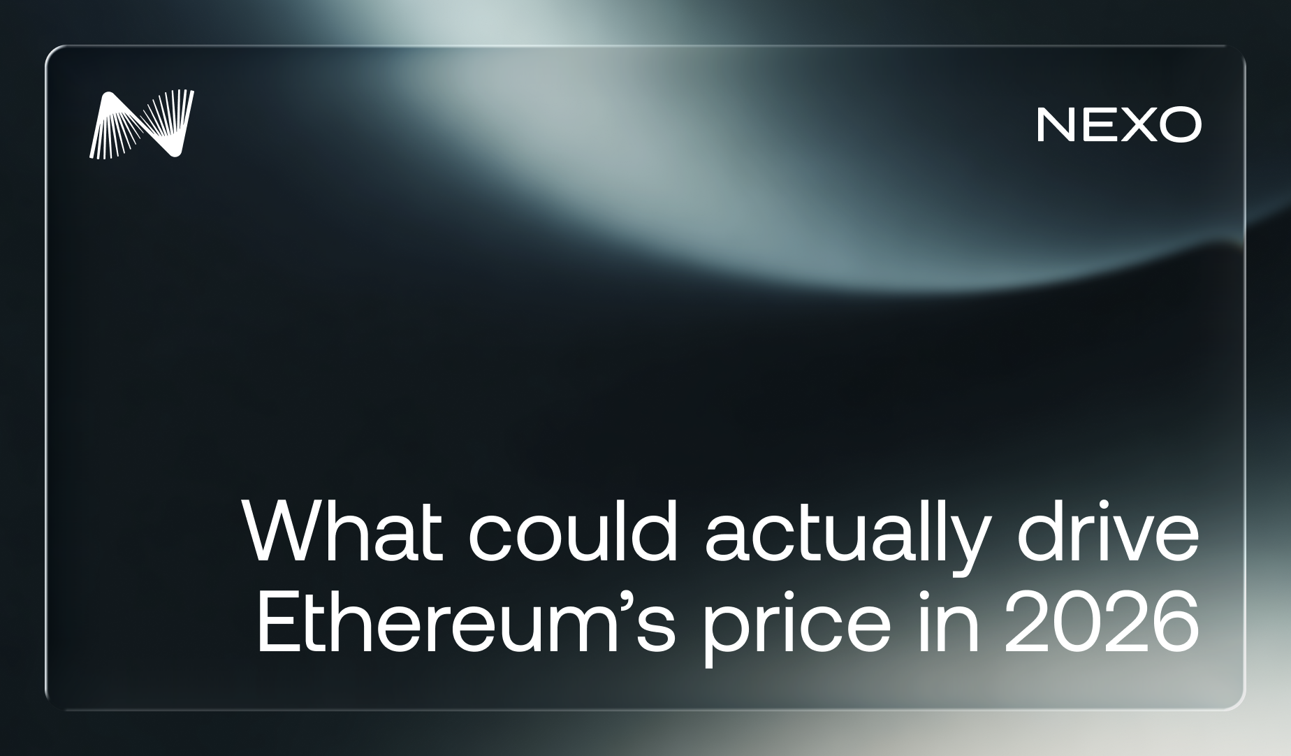 Nexo Digital Wealth Academy cover: Ethereum price prediction — what could actually drive it in 2026 and beyond 