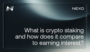 Nexo Digital Wealth Academy cover image with the title "What is crypto staking and how does it compare to earning interest?"