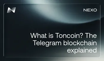 Nexo Digital Wealth Academy cover: What is Toncoin? The Telegram blockchain explained 
